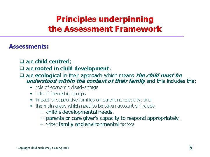 Principles underpinning the Assessment Framework Assessments: q are child centred; q are rooted in
