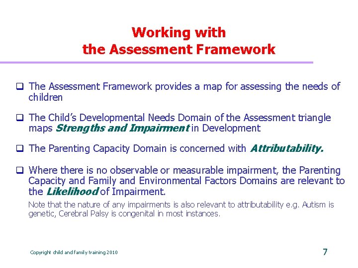 Working with the Assessment Framework q The Assessment Framework provides a map for assessing