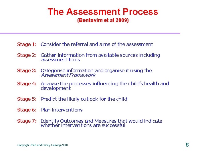 The Assessment Process (Bentovim et al 2009) Stage 1: Consider the referral and aims