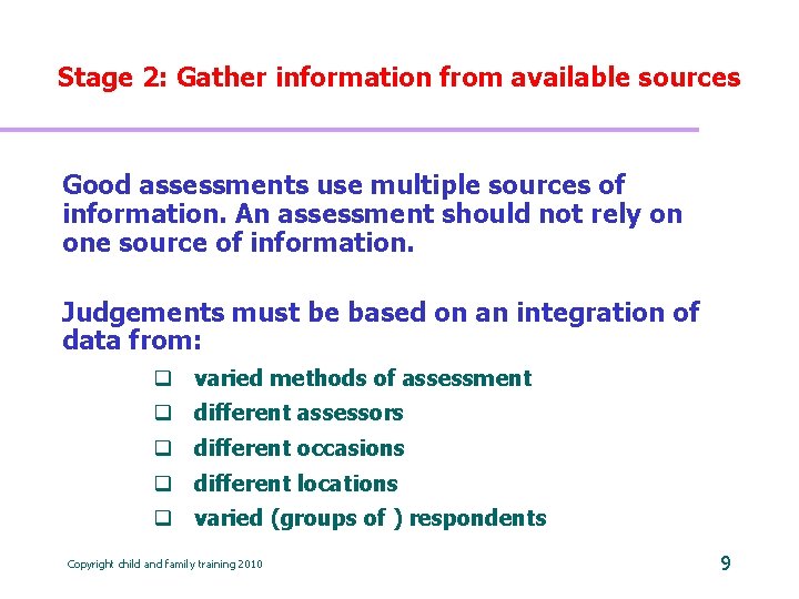 Stage 2: Gather information from available sources Good assessments use multiple sources of information.