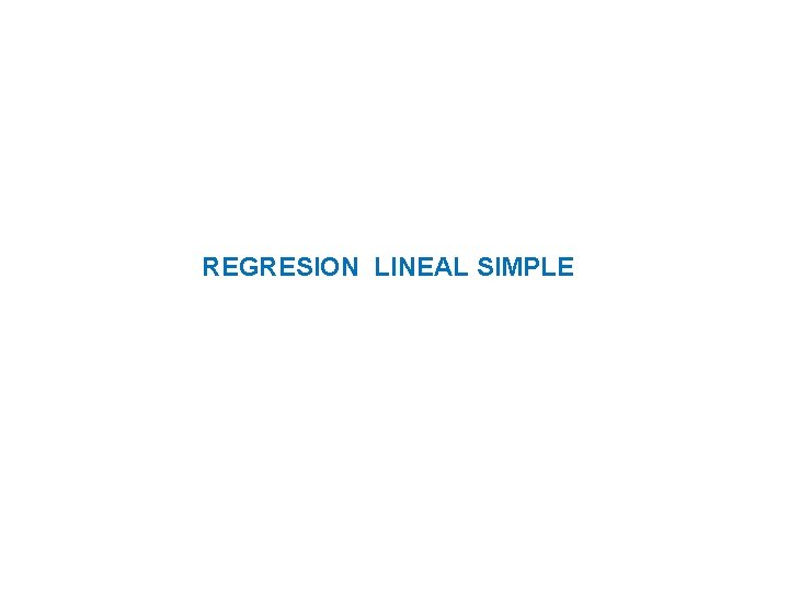 REGRESION LINEAL SIMPLE 