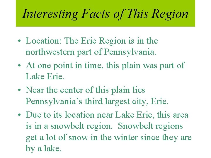 Interesting Facts of This Region • Location: The Erie Region is in the northwestern