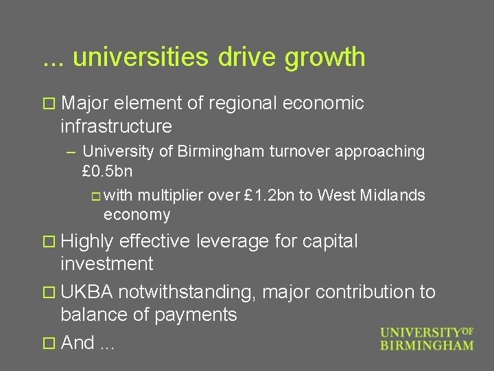 . . . universities drive growth o Major element of regional economic infrastructure –