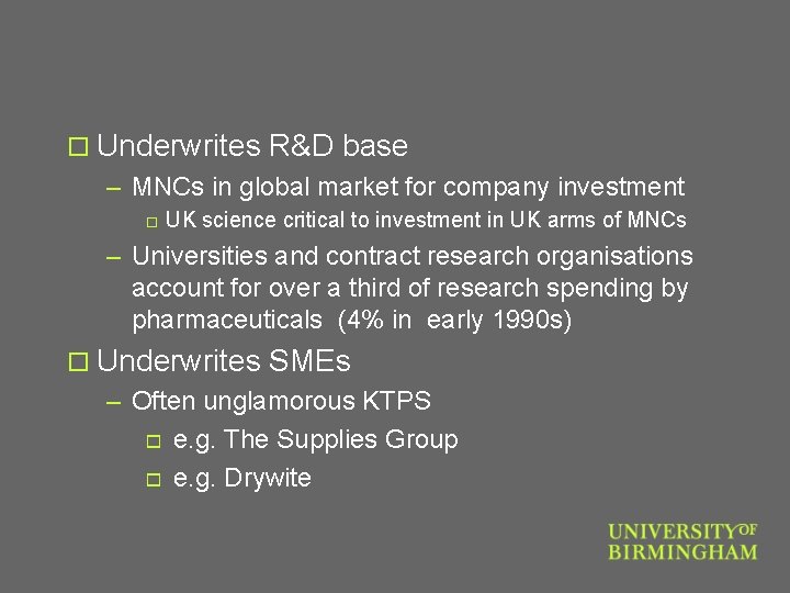 o Underwrites R&D base – MNCs in global market for company investment o UK