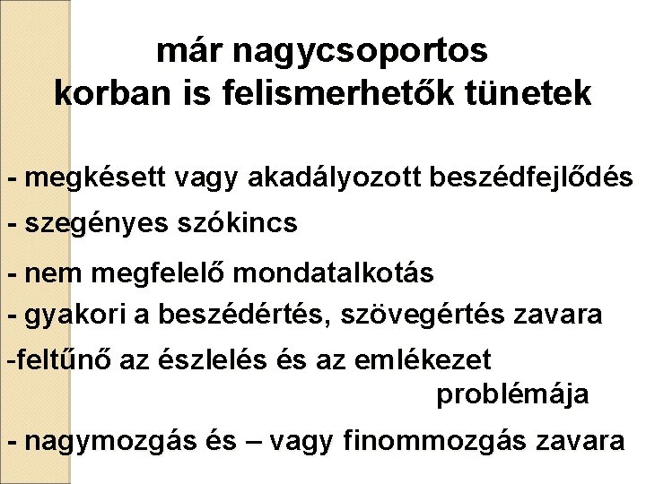már nagycsoportos korban is felismerhetők tünetek - megkésett vagy akadályozott beszédfejlődés - szegényes szókincs már nagycsoportos korban is felismerhetők tünetek - megkésett vagy akadályozott beszédfejlődés - szegényes szókincs