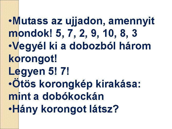  • Mutass az ujjadon, amennyit mondok! 5, 7, 2, 9, 10, 8, 3