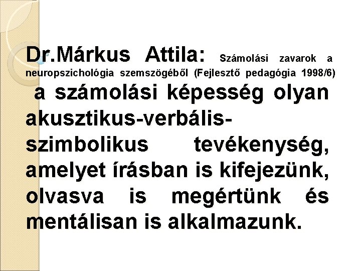 Dr. Márkus Attila: Számolási zavarok a neuropszichológia szemszögéből (Fejlesztő pedagógia 1998/6) a számolási képesség