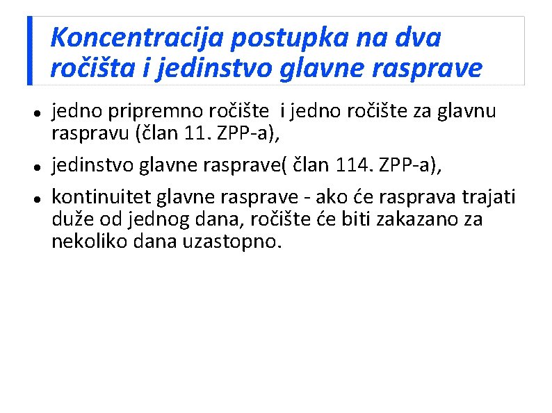 Koncentracija postupka na dva ročišta i jedinstvo glavne rasprave jedno pripremno ročište i jedno