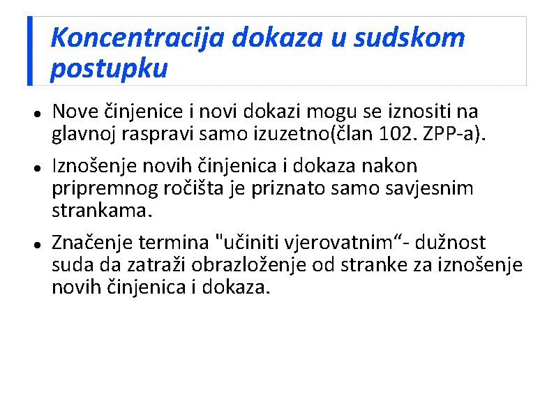 Koncentracija dokaza u sudskom postupku Nove činjenice i novi dokazi mogu se iznositi na