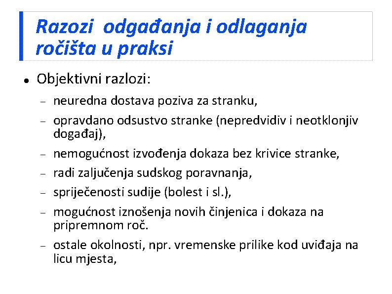 Razozi odgađanja i odlaganja ročišta u praksi Objektivni razlozi: neuredna dostava poziva za stranku,