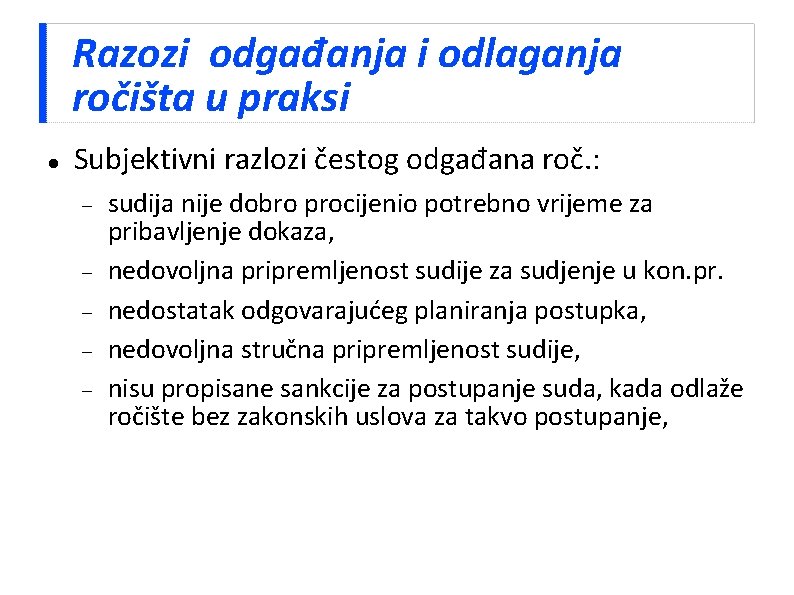 Razozi odgađanja i odlaganja ročišta u praksi Subjektivni razlozi čestog odgađana roč. : sudija