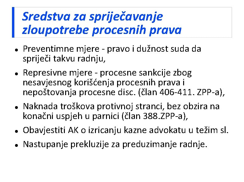 Sredstva za spriječavanje zloupotrebe procesnih prava Preventimne mjere - pravo i dužnost suda da