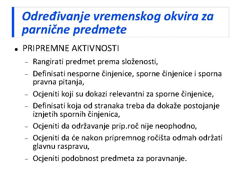 Određivanje vremenskog okvira za parnične predmete PRIPREMNE AKTIVNOSTI Rangirati predmet prema složenosti, Definisati nesporne