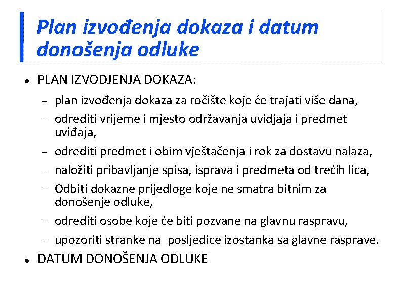 Plan izvođenja dokaza i datum donošenja odluke PLAN IZVODJENJA DOKAZA: plan izvođenja dokaza za