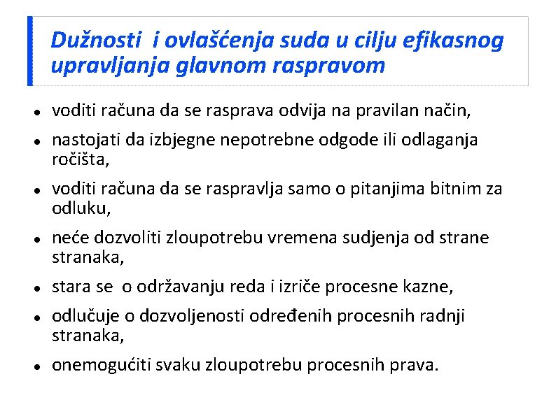 Dužnosti i ovlašćenja suda u cilju efikasnog upravljanja glavnom raspravom voditi računa da se