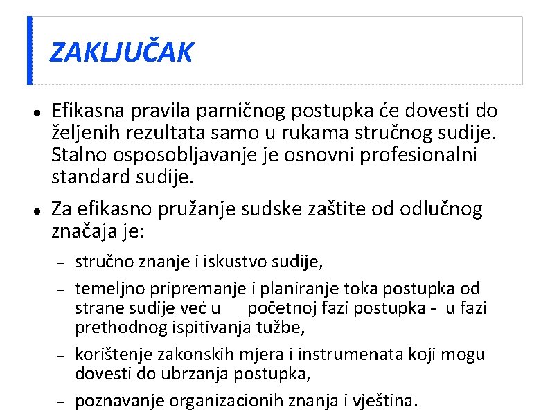 ZAKLJUČAK Efikasna pravila parničnog postupka će dovesti do željenih rezultata samo u rukama stručnog