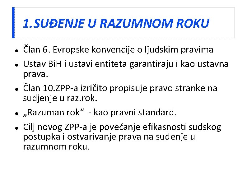 1. SUĐENJE U RAZUMNOM ROKU Član 6. Evropske konvencije o ljudskim pravima Ustav Bi.