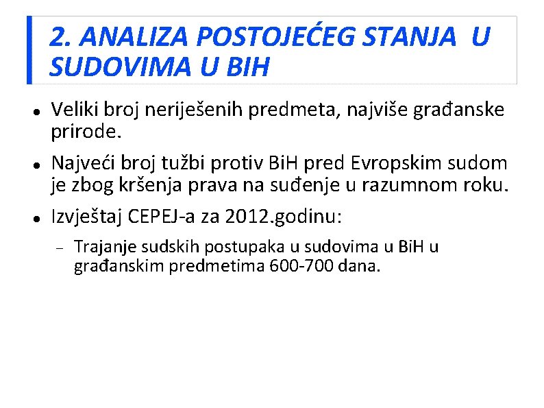 2. ANALIZA POSTOJEĆEG STANJA U SUDOVIMA U BIH Veliki broj neriješenih predmeta, najviše građanske