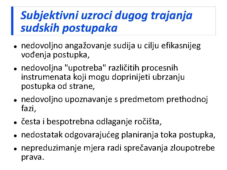 Subjektivni uzroci dugog trajanja sudskih postupaka nedovoljno angažovanje sudija u cilju efikasnijeg vođenja postupka,