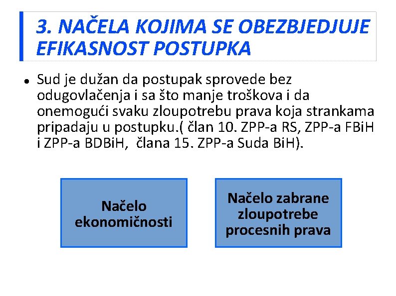 3. NAČELA KOJIMA SE OBEZBJEDJUJE EFIKASNOST POSTUPKA Sud je dužan da postupak sprovede bez