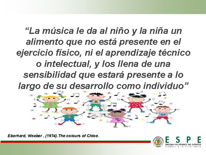 “La música le da al niño y la niña un alimento que no está