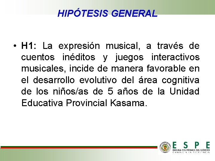 HIPÓTESIS GENERAL • H 1: La expresión musical, a través de cuentos inéditos y