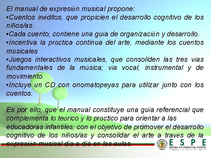 El manual de expresión musical propone: • Cuentos inéditos, que propicien el desarrollo cognitivo