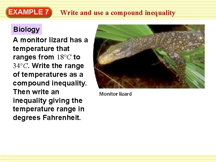 EXAMPLE 7 Write and use a compound inequality Biology A monitor lizard has a