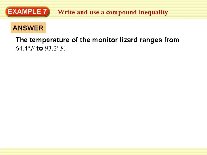 EXAMPLE 7 Write and use a compound inequality ANSWER The temperature of the monitor