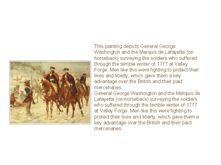 This painting depicts General George Washington and the Marquis de Lafayette (on horseback) surveying