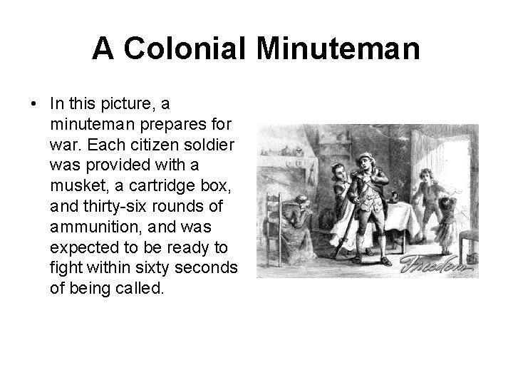 A Colonial Minuteman • In this picture, a minuteman prepares for war. Each citizen