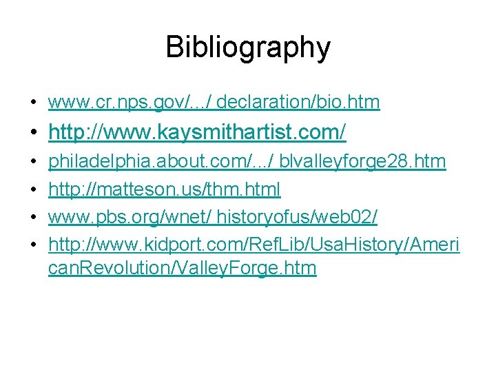 Bibliography • www. cr. nps. gov/. . . / declaration/bio. htm • http: //www.