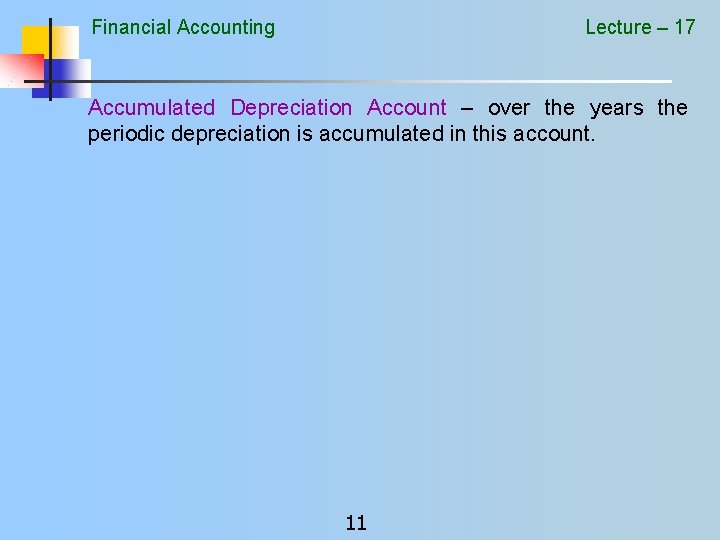 Financial Accounting Lecture – 17 Accumulated Depreciation Account – over the years the periodic