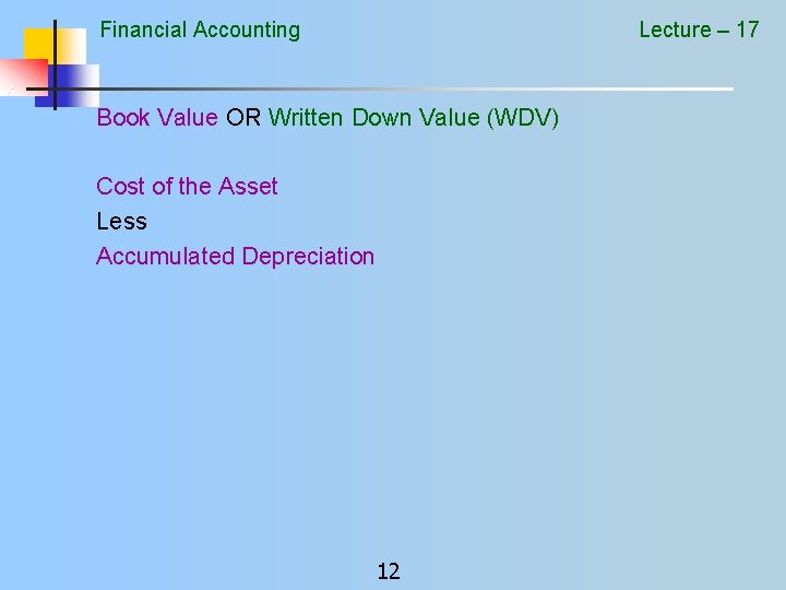 Financial Accounting Lecture – 17 Book Value OR Written Down Value (WDV) Cost of