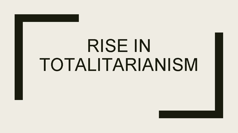 RISE IN TOTALITARIANISM 