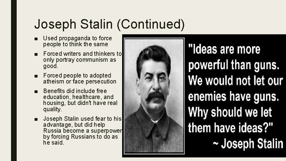 Joseph Stalin (Continued) ■ Used propaganda to force people to think the same ■