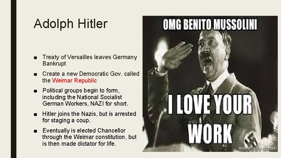 Adolph Hitler ■ Treaty of Versailles leaves Germany Bankrupt ■ Create a new Democratic