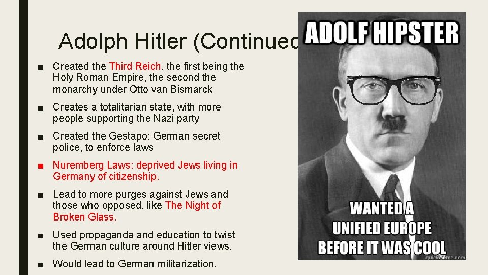 Adolph Hitler (Continued) ■ Created the Third Reich, the first being the Holy Roman