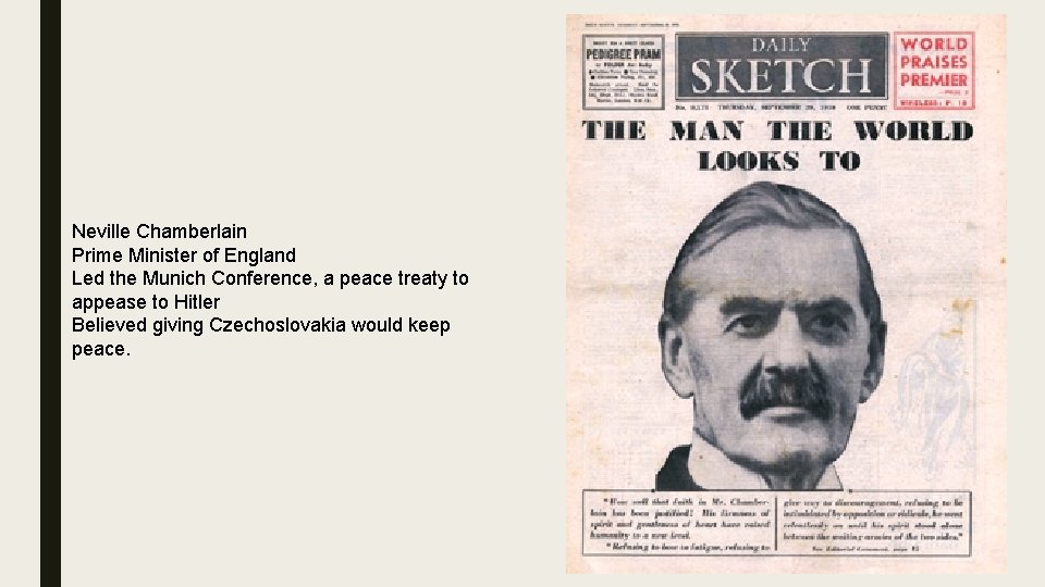 Neville Chamberlain Prime Minister of England Led the Munich Conference, a peace treaty to