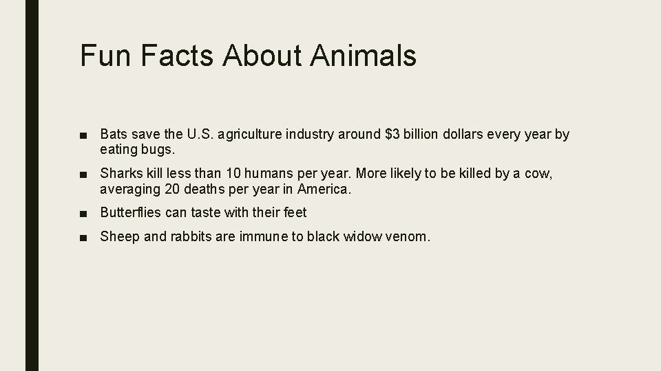 Fun Facts About Animals ■ Bats save the U. S. agriculture industry around $3