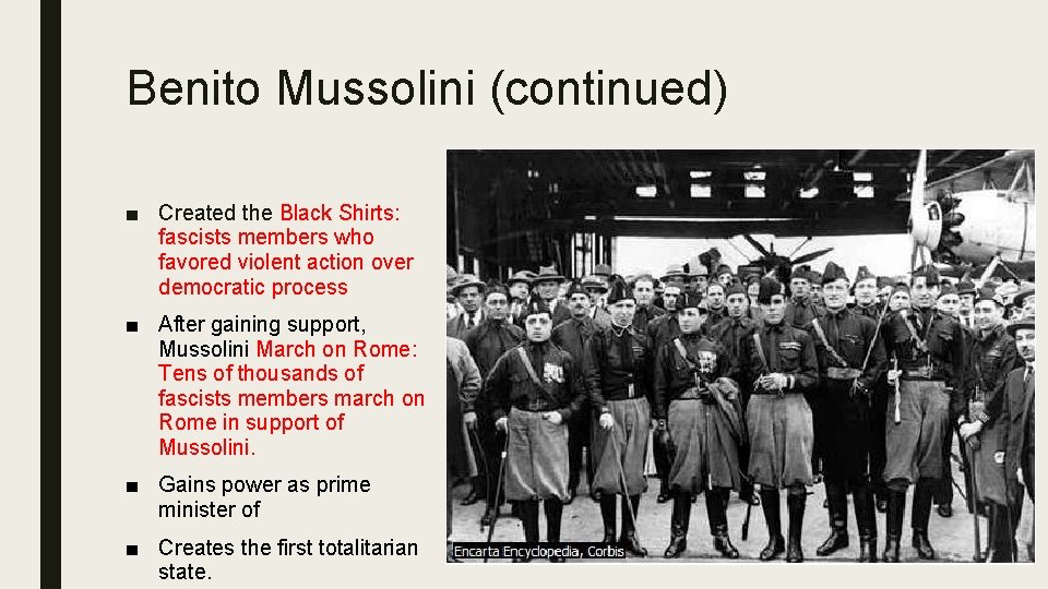 Benito Mussolini (continued) ■ Created the Black Shirts: fascists members who favored violent action