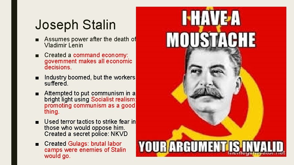 Joseph Stalin ■ Assumes power after the death of Vladimir Lenin ■ Created a