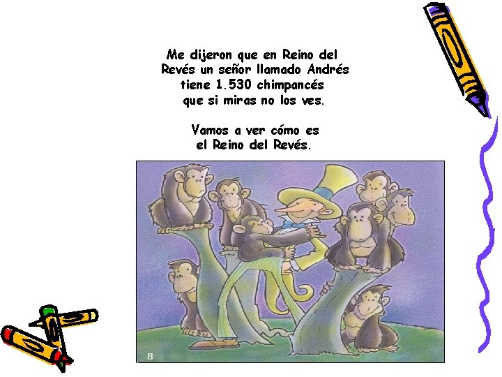 Me dijeron que en Reino del Revés un señor llamado Andrés tiene 1. 530