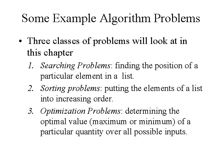 Some Example Algorithm Problems • Three classes of problems will look at in this