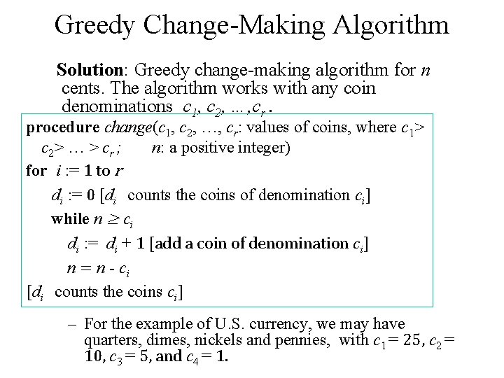 Greedy Change-Making Algorithm Solution: Greedy change-making algorithm for n cents. The algorithm works with