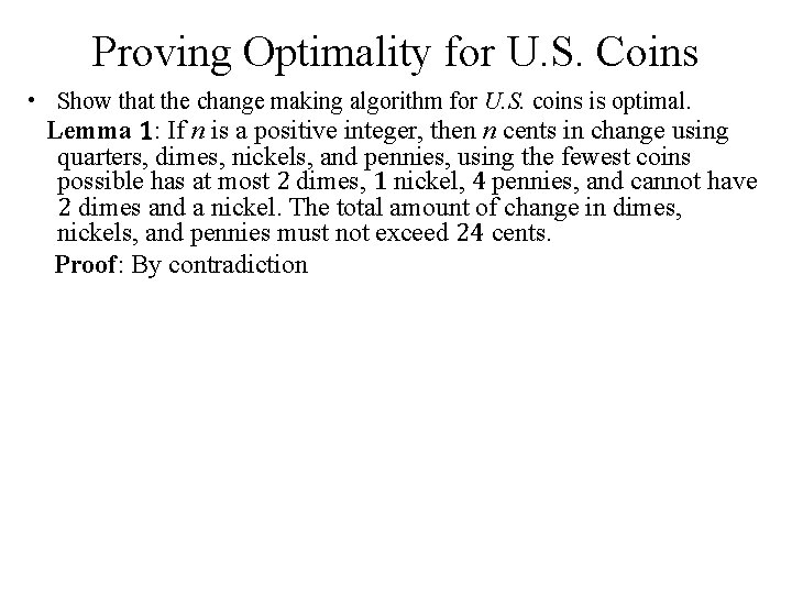 Proving Optimality for U. S. Coins • Show that the change making algorithm for