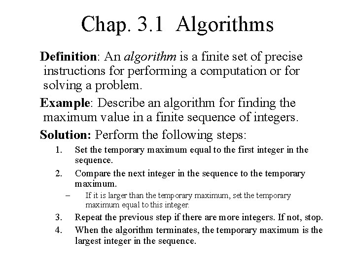 Chap. 3. 1 Algorithms Definition: An algorithm is a finite set of precise instructions