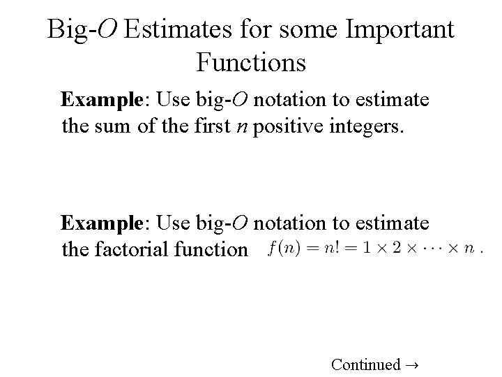 Big-O Estimates for some Important Functions Example: Use big-O notation to estimate the sum