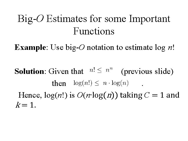 Big-O Estimates for some Important Functions Example: Use big-O notation to estimate log n!