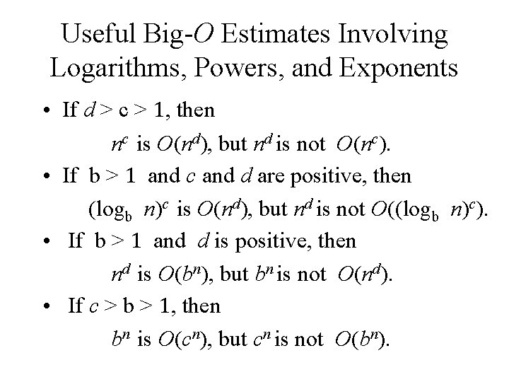 Useful Big-O Estimates Involving Logarithms, Powers, and Exponents • If d > c >
